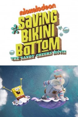 Enjoy Free HD Viewing of Saving Bikini Bottom: The Sandy Cheeks Movie on Putlocker