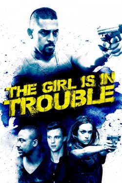 Watch Free The Girl Is in Trouble Full Movies HD Online Vumoo