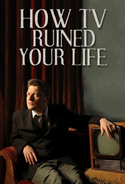 Watch free How TV Ruined Your Life movies online - GoMovies