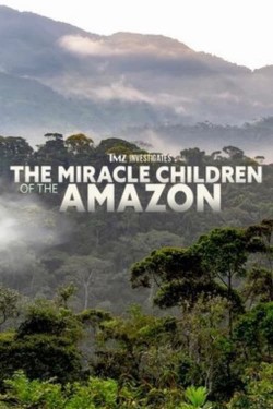 Watch free TMZ Investigates: The Miracle Children of the Amazon movies Hd online on TinyZone