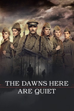 Watch free The Dawns Here Are Quiet Movies