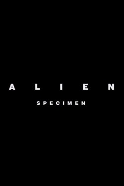 Watch Free Alien: Specimen Movies HD Online - Gomovies