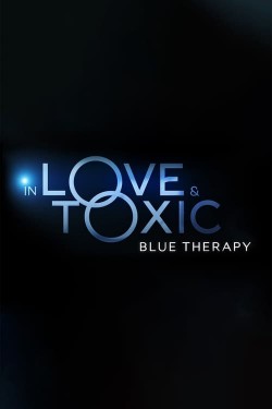 Watch In Love and Toxic: Blue Therapy free online