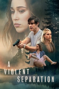 Stream A Violent Separation Movies for Free in HD Online M4uHD