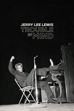 Enjoy Free HD Viewing of Jerry Lee Lewis: Trouble in Mind on Putlocker