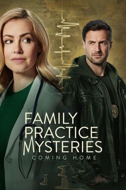 Family Practice Mysteries: Coming Home Watch free Family Practice Mysteries: Coming Home movies online