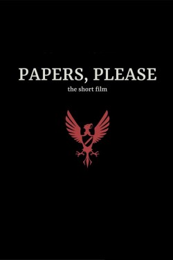 Watch free Papers, Please: The Short Film Movies