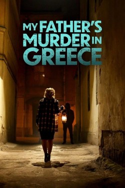 My Father's Murder in Greece Watch My Father's Murder in Greece movies free online 123Movies