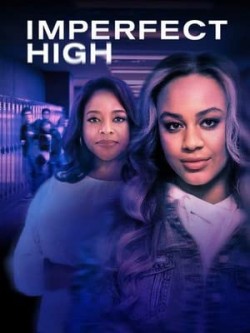 Watch free Imperfect High movies online - GoMovies