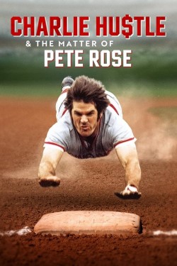 Watch free Charlie Hustle & the Matter of Pete Rose full