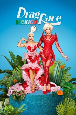 Watch Drag Race México movies free on SFlix