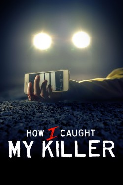 Watch free How I Caught My Killer movies Hd online on TinyZone