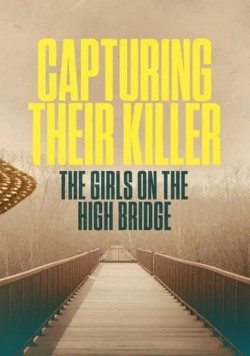 Capturing Their Killer: The Girls on the High Bridge