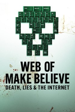 Enjoy Free HD Viewing of Web of Make Believe: Death, Lies and the Internet on Putlocker