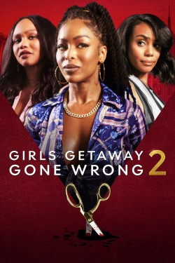 Watch Free Girls Getaway Gone Wrong 2 Full Movies MyFamilyTV