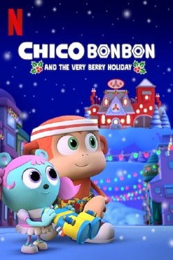 Watch free Chico Bon Bon and the Very Berry Holiday movies Hd online on TinyZone