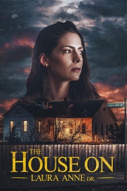 Watch free The House on Laura Anne Dr. movies online - GoMovies