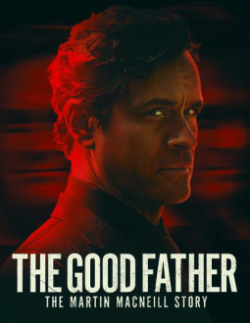 Watch free The Good Father: The Martin MacNeill Story movies online - GoMovies