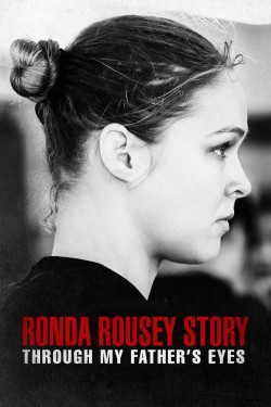 Watch Free The Ronda Rousey Story: Through My Father's Eyes Movies Full HD Online - Movies4K