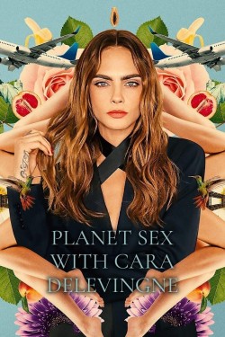 Watch free Planet Sex with Cara Delevingne movies Hd online on TinyZone