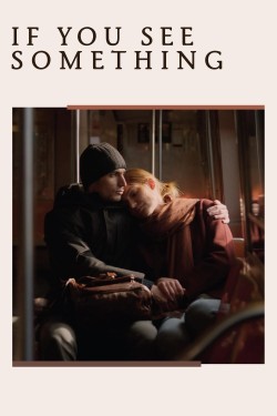 Watch Free If You See Something Full Movies HD Online MyFlixer