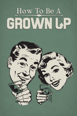 Enjoy Free HD Viewing of How to Be a Grown Up on Putlocker