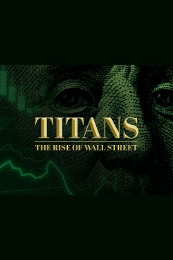 Watch free Titans: The Rise of Wall Street movies Hd online on TinyZone