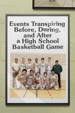 Watch free Events Transpiring Before, During, and After a High School Basketball Game movies Hd online on TinyZone