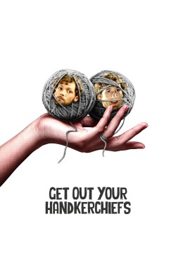 Watch Get Out Your Handkerchiefs free online