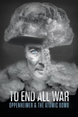 Enjoy Free HD Viewing of To End All War: Oppenheimer & the Atomic Bomb on Putlocker