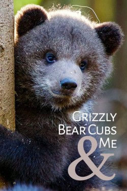 Stream Grizzly Bear Cubs and Me Movies for Free in HD Online M4uHD