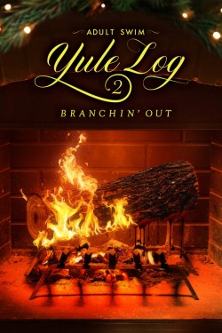 Watch Free Adult Swim Yule Log 2: Branchin' Out Movies HD Online - Gomovies