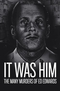 It Was Him: The Many Murders of Ed Edwards-hd