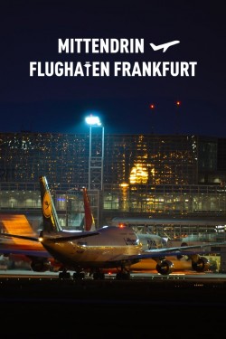 Watch Mittendrin - Flughafen Frankfurt free online