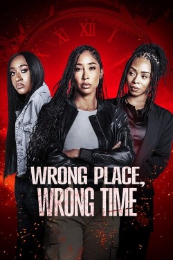 Watch Free Wrong Place, Wrong Time Movies HD Free MyFlixer