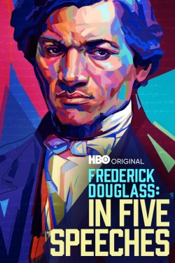 Watch Frederick Douglass: In Five Speeches Movies for Free in HD Online GoMovies