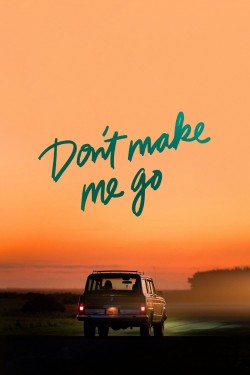 Watch free Don't Make Me Go movies Hd online on TinyZone