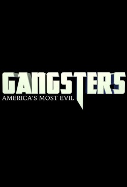 Watch Gangsters: America's Most Evil movies free AniWave