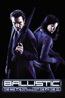 Enjoy Free HD Viewing of Ballistic: Ecks vs. Sever on Putlocker