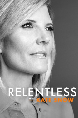 Watch free Relentless With Kate Snow movies Hd online Gomovies Alternatives