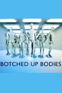 Watch Botched Up Bodies free online