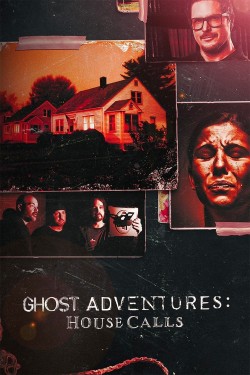 Watch free Ghost Adventures: House Calls full