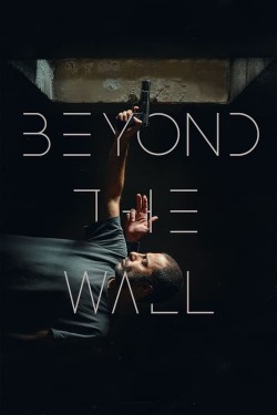 Watch free Beyond The Wall movies Hd online on TinyZone