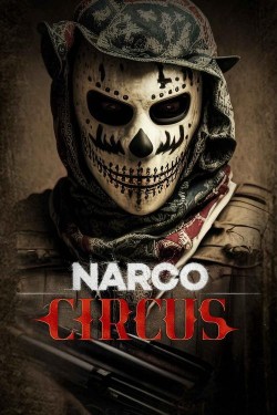 Watch free Narco Circus movies online - GoMovies