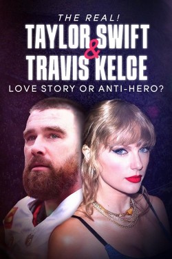 Stream The Real! Taylor Swift and Travis Kelce - Love Story or Anti-Hero? Movies for Free in HD Online M4uHD