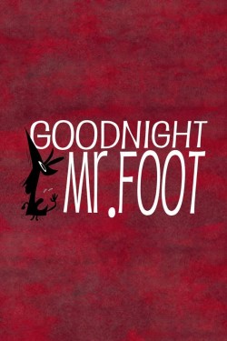 Enjoy Free HD Viewing of Goodnight, Mr. Foot on Putlocker