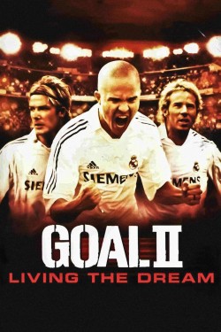 Watch Free Goal! II: Living the Dream Movies Full HD Online