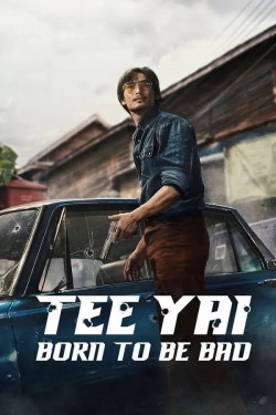 Stream Tee Yai: Born to Be Bad Movies for Free in HD Online Gomovies