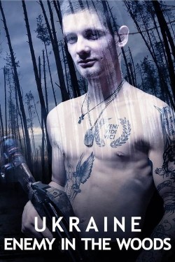 Watch free Ukraine: Enemy in the Woods movies online