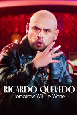 Enjoy Free HD Viewing of Ricardo Quevedo: Tomorrow Will Be Worse on Putlocker